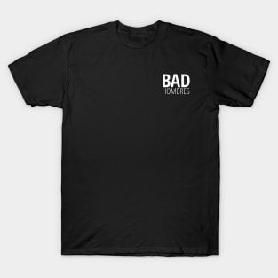 Bad Hombres (on black) T-Shirt